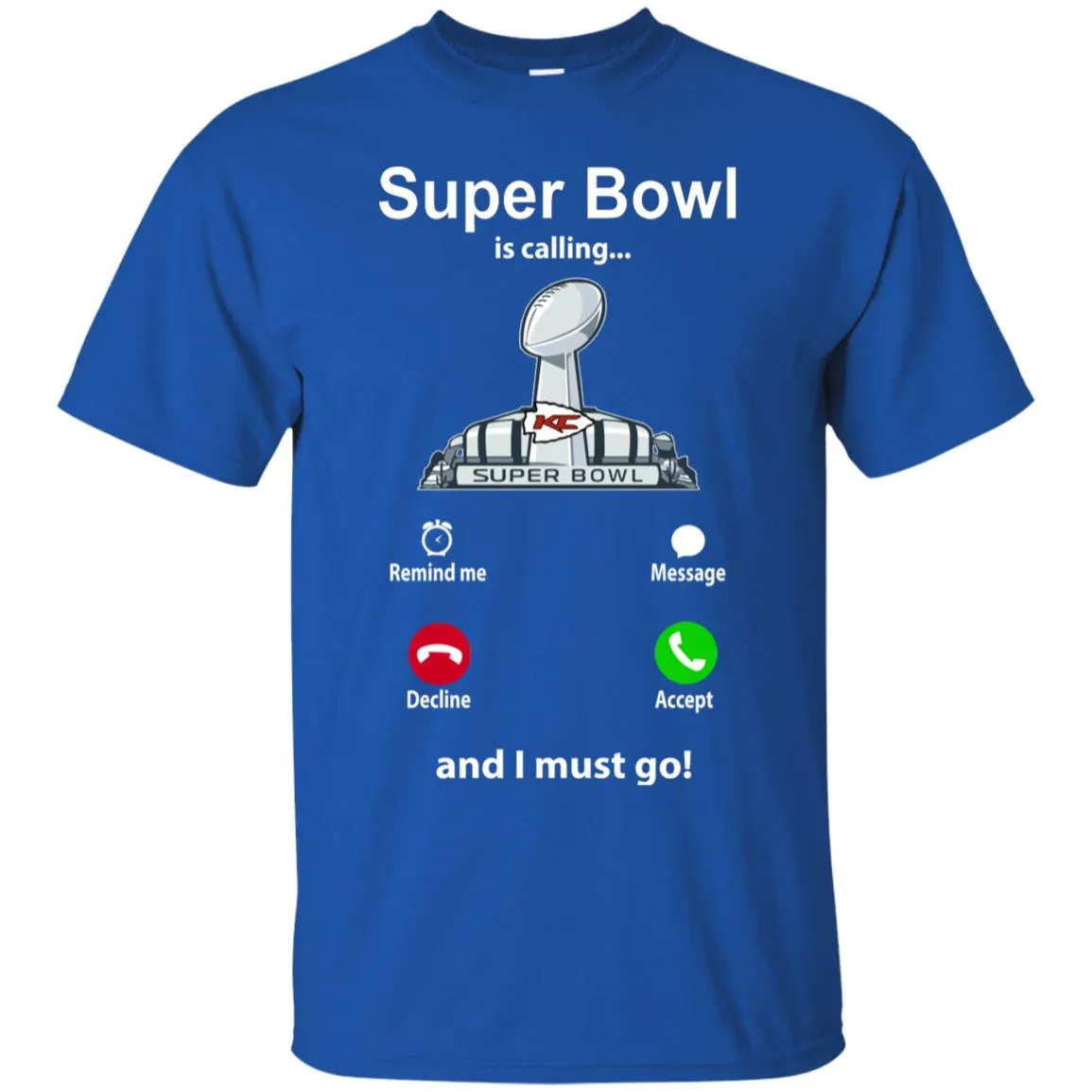 Nfl - Super Bowl Is Calling And I Must Go Kansas City Chiefs 2019 Football Men Cotton T-Shirt