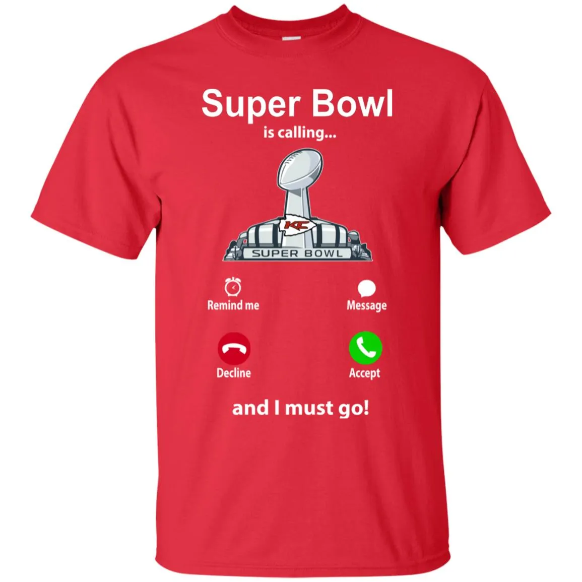 Nfl - Super Bowl Is Calling And I Must Go Kansas City Chiefs 2019 Football Men Cotton T-Shirt